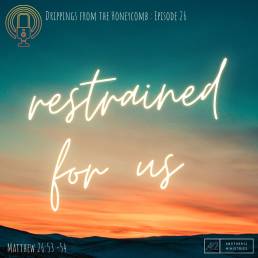 Restrained for Us (Matthew 26:53-54)