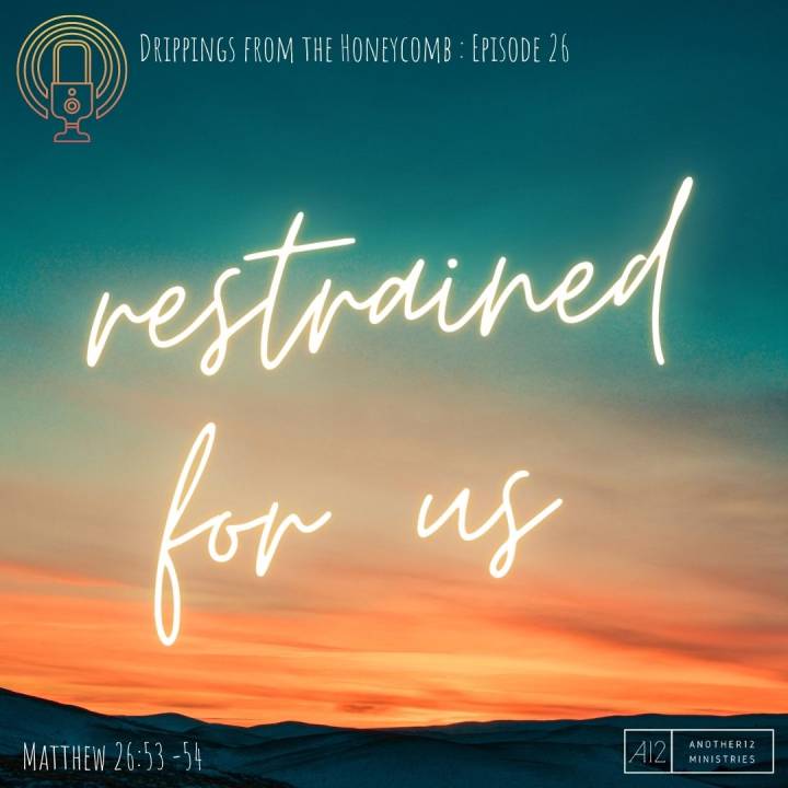 Restrained for Us (Matthew 26:53-54)