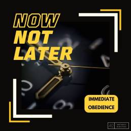 Now, Not Later! (Matthew 4:20)