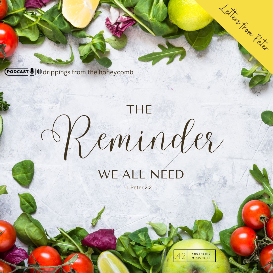 The Reminder We All Need (1 Peter 2:2)