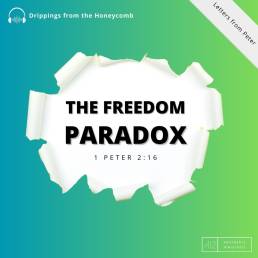 The Freedom Paradox (1 Peter 2:16)