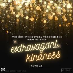 Extravagant Kindness (Ruth 2:8)