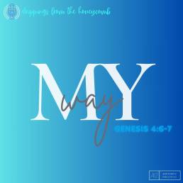 My Way (Genesis 4:6-7)