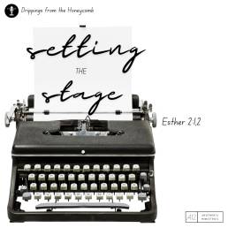 EP. 3 - Setting the Stage (Esther 2:1,2)