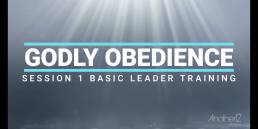 Basic Leader training Session 1 - Godly Obedience
